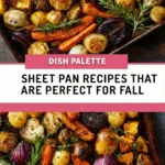 Sheet Pan Recipes That Transform an Ordinary Dinner into a Cozy Fall Feast